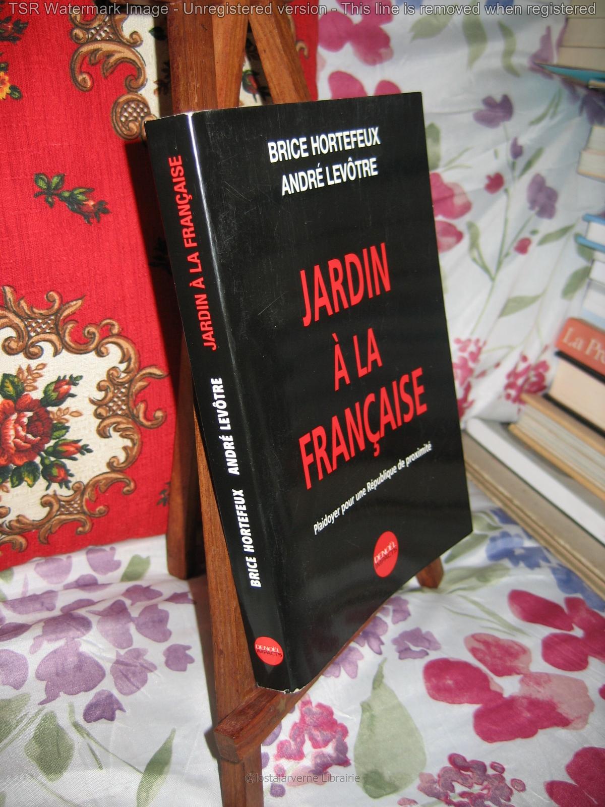 "Jardin à la Française" Brice Hortefeux Ed. Denoël 2003 avec ENVOI à Manoussi