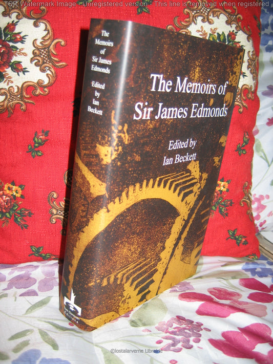 The Memoirs of Sir James Edmonds 1/300 Ian Beckett 2013 Military History